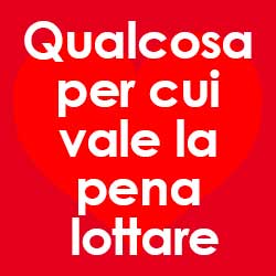 Qualcosa per cui vale la pena lottare